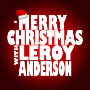 Merry Christmas with Leroy Anderson